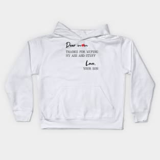 Dear Mom Thanks For Wiping My Butt And Stuff Love Your Son Kids Hoodie